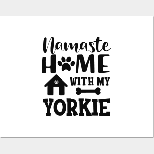 Yorkie Dog - Namaste home with my yorkie Posters and Art